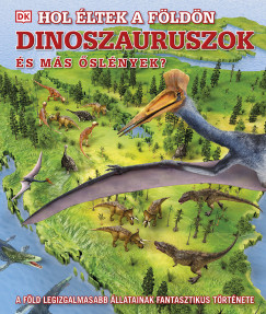 Hol ltek a Fldn dinoszauruszok s ms slnyek?