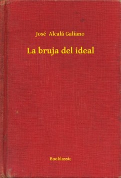 Jos�  Alcal� Galiano - La bruja del ideal