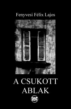 Fenyvesi Flix Lajos - A csukott ablak