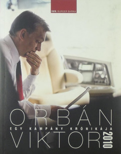 Orbn Viktor - Egy kampny krnikja 2010