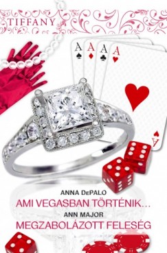 Ann Major Anna DePalo - Ami Vegasban trtnik..., Megzabolzott felesg (Tiffany 291-292. ktet)