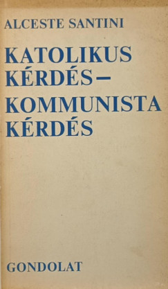 Alceste Santini - Katolikus kérdés - kommunista kérdés