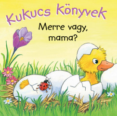 Kukucs knyvek - Merre vagy, mama?