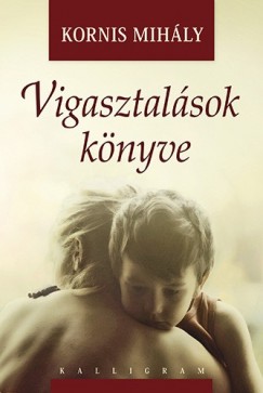 Kornis Mihly - Vigasztalsok knyve