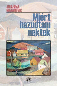 Julijana Matanovi? - Miért hazudtam nektek