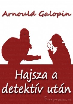 Arnould Galopin - Hajsza a detektv utn