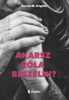 Kocsis-M. Brigitta - Akarsz rla beszlni?