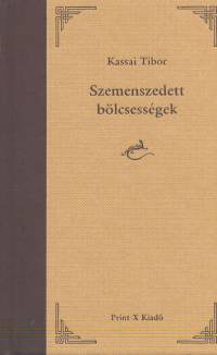 Kassai Tibor  (Szerk.) - Szemenszedett blcsessgek