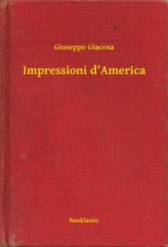 Giuseppe Giacosa - Impressioni d'America