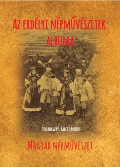 Podhorszky-Plfi Sndor - Az erdlyi npmvszetek albuma