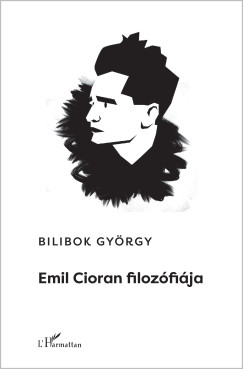 Bilibok György - Emil Cioran filozófiája
