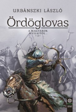 Urbnszki Lszl - rdglovas - A magyarok nyilaitl... 3.