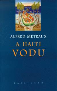 Alfred Mtraux - A haiti vodu