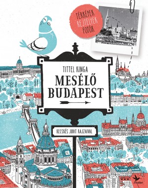 Képtalálat a következőre: „Tittel Kinga: Mesélő Budapest”