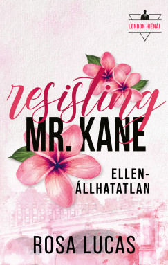 Rosa Lucas - Resisting Mr. Kane - Ellenállhatatlan