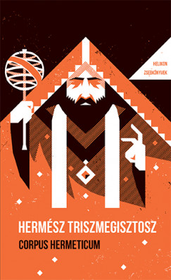Hermsz Triszmegisztosz - Corpus Hermeticum