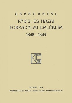 Garay Antal - Prisi s hazai forradalmi emlkeim