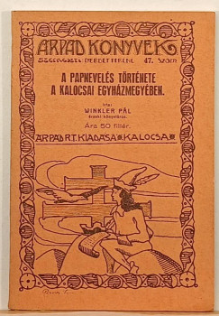 Winkler Pál - A papnevelés története a kalocsai egyházmegyében