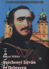 Bnyei Mikls - Szchenyi Istvn s Debrecen