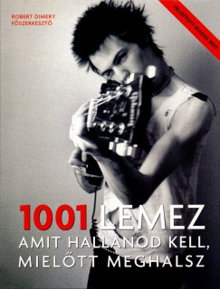 Robert Dimery  (Szerk.) - 1001 lemez amit hallanod kell, mieltt meghalsz
