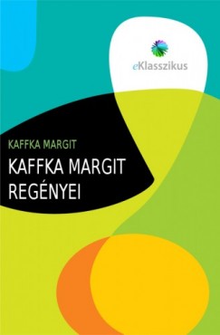 Kaffka Margit - Kaffka Margit regnyei