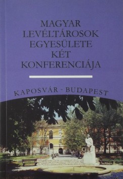 Br Lszl  (Szerk.) - Magyar Levltrosok Egyeslete Kt Konferencija