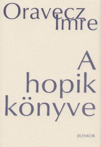 Oravecz Imre - A hopik könyve