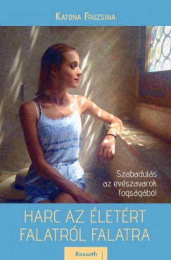 Katona Fruzsina - Harc az letrt falatrl falatra