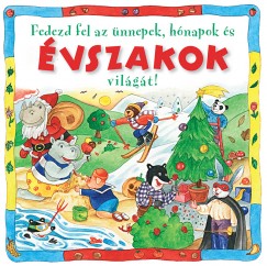 Donatella Bergamino - Francesca Bignotti - Francesca Massa - Fedezd fel az nnepek, hnapok s vszakok vilgt!