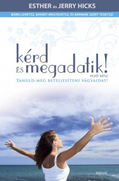Esther Hicks - Jerry Hicks - Krd s megadatik