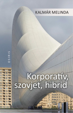 Kalm�r Melinda - Korporat�v, szovjet, hibrid