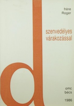 Frre Roger - Szenvedlyes vrakozssal