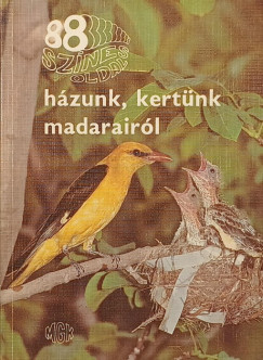 Dnes Jnos - 88 sznes oldal hzunk, kertnk madarairl