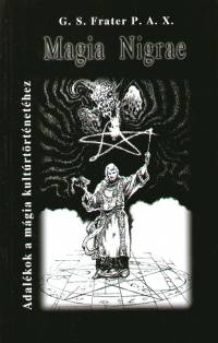 G. S. Frater P. A. X., - Magia Nigrae