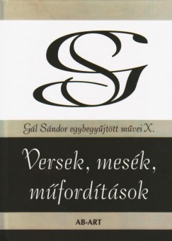 Gál Sándor - Versek, mesék, műfordítások - Gál Sándor egybegyűjtött művei X.