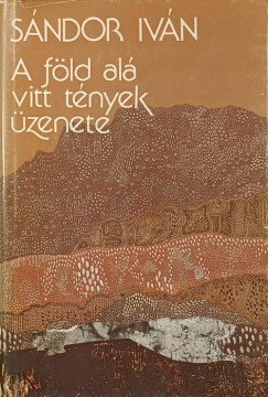 S�ndor Iv�n - A f�ld al� vitt t�nyek �zenete