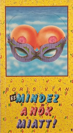 Boris Vian - �s mindez a n�k miatt!