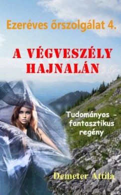 Demeter Attila - Ezerves rszolglat 4. - A vgveszly hajnaln