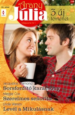 Maggie Cox, Linda Warren Jacqueline Diamond - Arany Jlia 30. (Sorsfordt karcsony, Szerelmes se?orita, Levl a Mikulsnak)