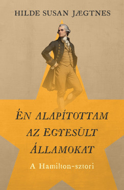 Hilde Susan Jaegtnes - n alaptottam az Egyeslt llamokat - A Hamilton-sztori