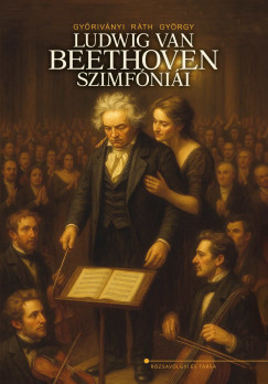 Győriványi Ráth György - Ludwig van Beethoven szimfóniái