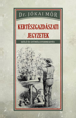 Dr. Jkai Mr - Kertszgazdszati jegyzetek