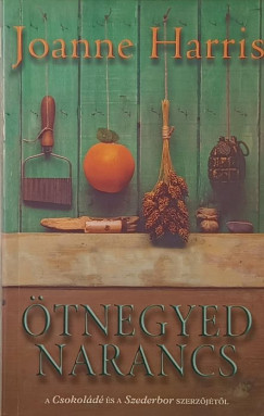 Joanne Harris - Ötnegyed narancs