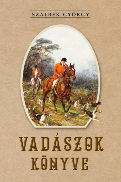 Szalbek György - Vadászok könyve