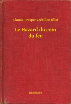 Claude-Prosper Cr�billon  (Fils) - Le Hazard du coin du feu