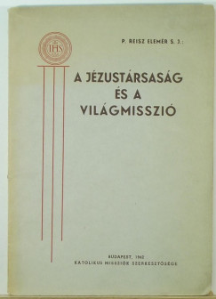 P. Reisz Elemér - A Jézustársaság és a világmisszió
