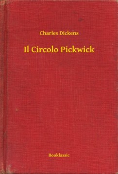 Charles Dickens - Il Circolo Pickwick