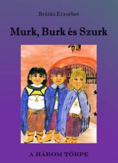 Br�t�n Erzs�bet - Murk, Burk �s Szurk