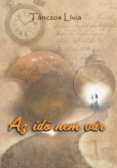 Tnczos Lvia - Az id nem vr