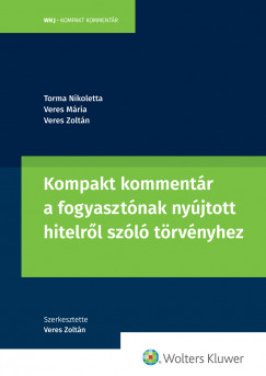 Torma Nikoletta - Kompakt kommentr a fogyasztnak nyjtott hitelrl szl trvnyhez